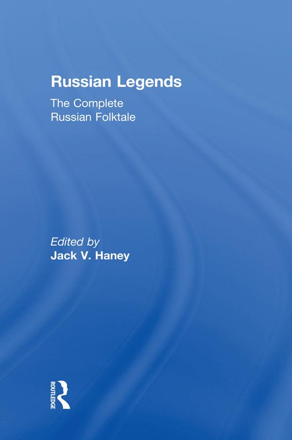 The Complete Russian Folktale: v. 5: Russian Legends by Jack V. Haney