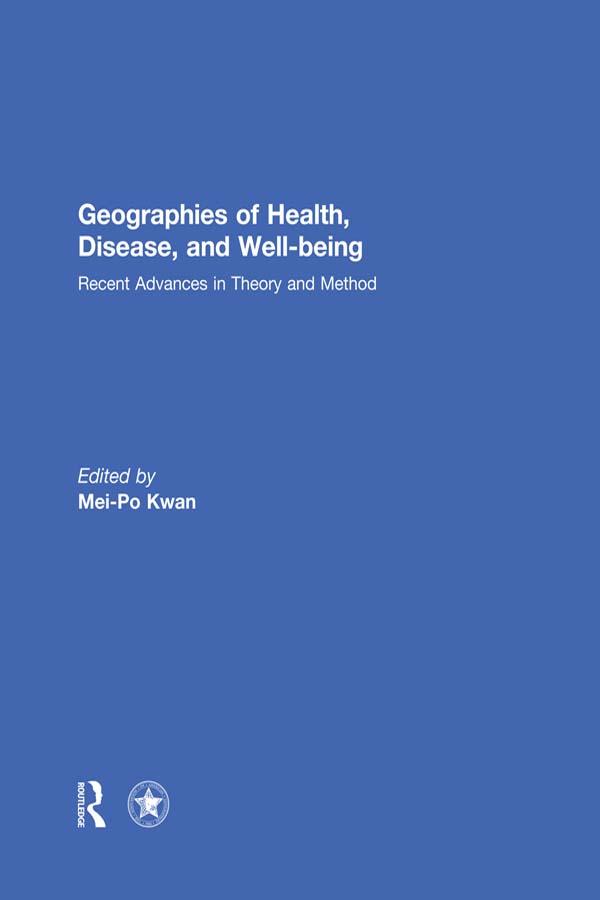 Geographies of Health, Disease and Well-being by Mei-Po Kwan
