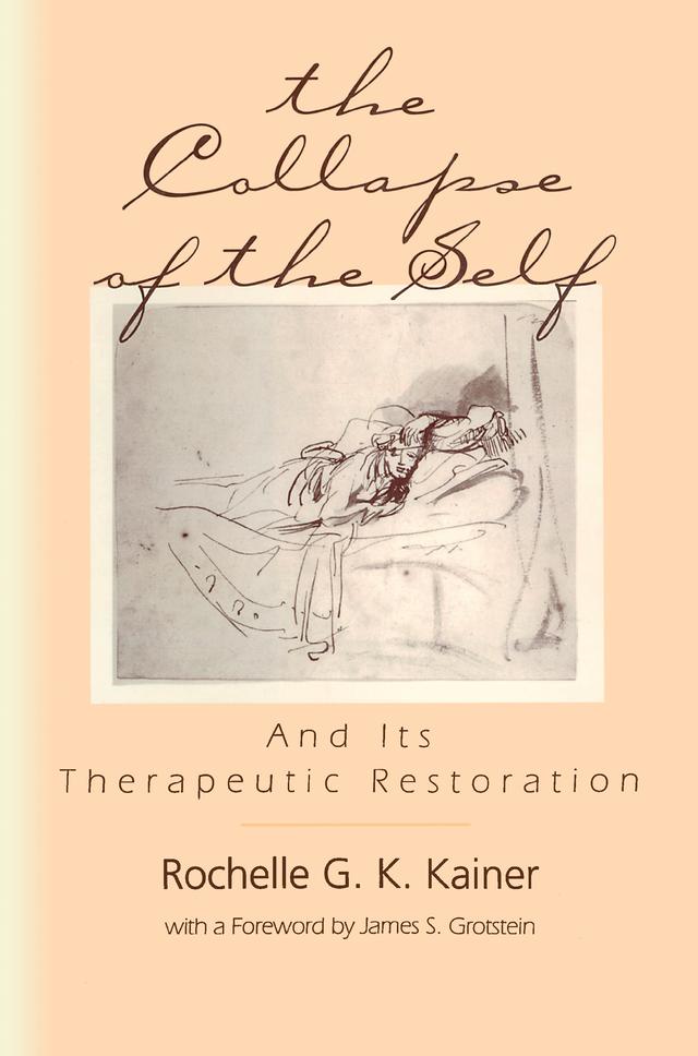 The Collapse of the Self and Its Therapeutic Restoration by Rochelle G. K. Kainer