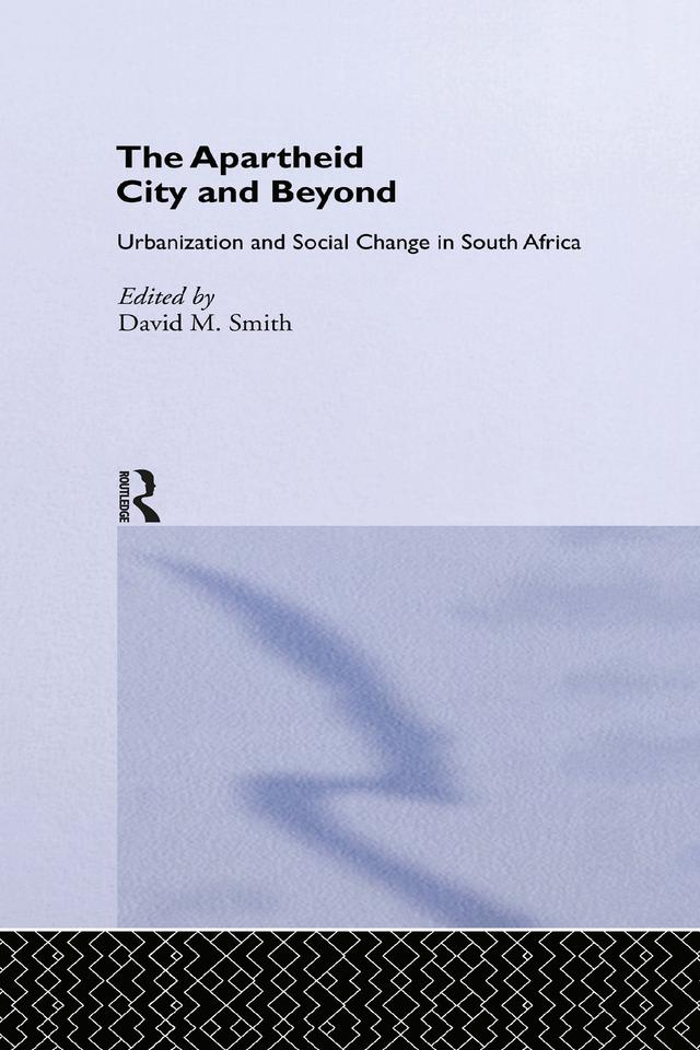 The Apartheid City and Beyond by David M. Smith