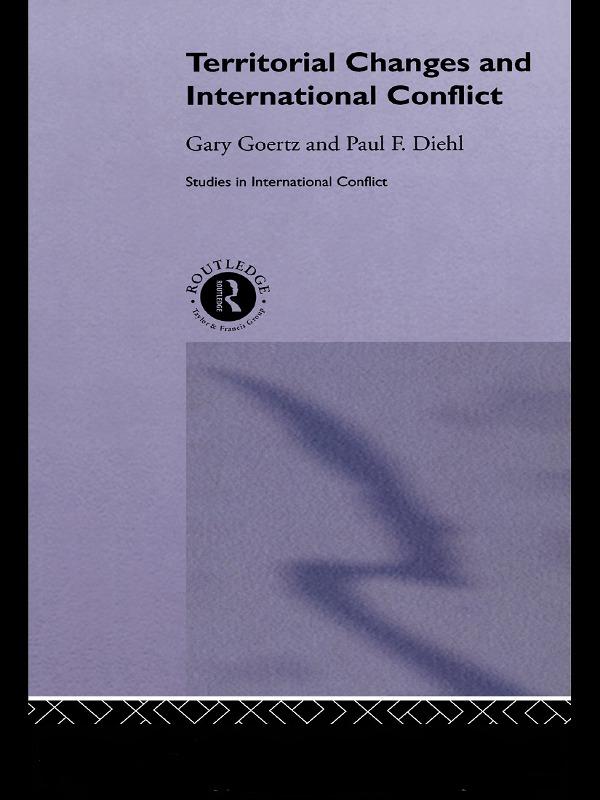 Territorial Changes and International Conflict by Gary Goertz, Paul Diehl