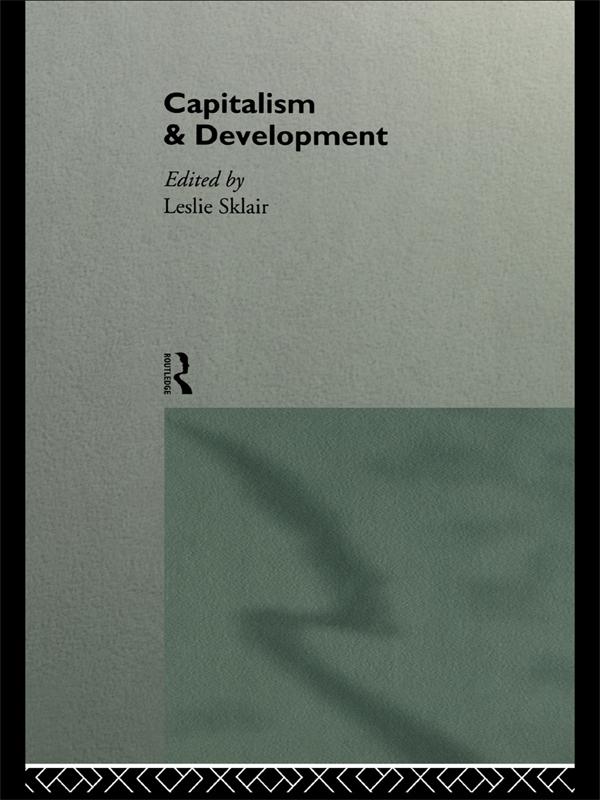 Capitalism and Development by Leslie Sklair