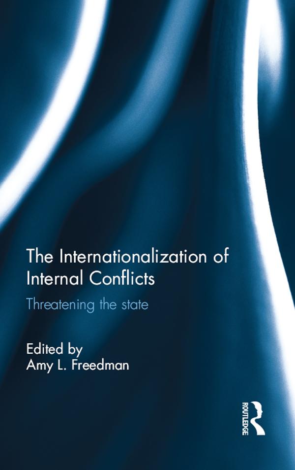 The Internationalization of Internal Conflicts by Amy L. Freedman