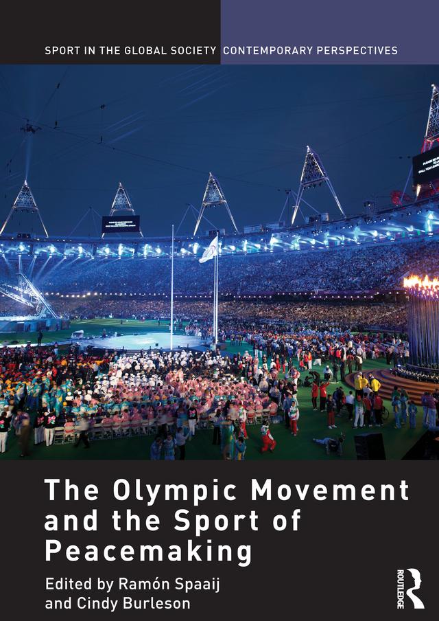 The Olympic Movement and the Sport of Peacemaking by Cindy Burleson, Ramón Spaaij