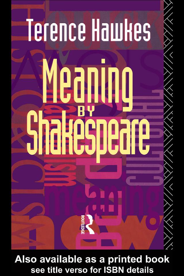Meaning by Shakespeare by Terence Hawkes