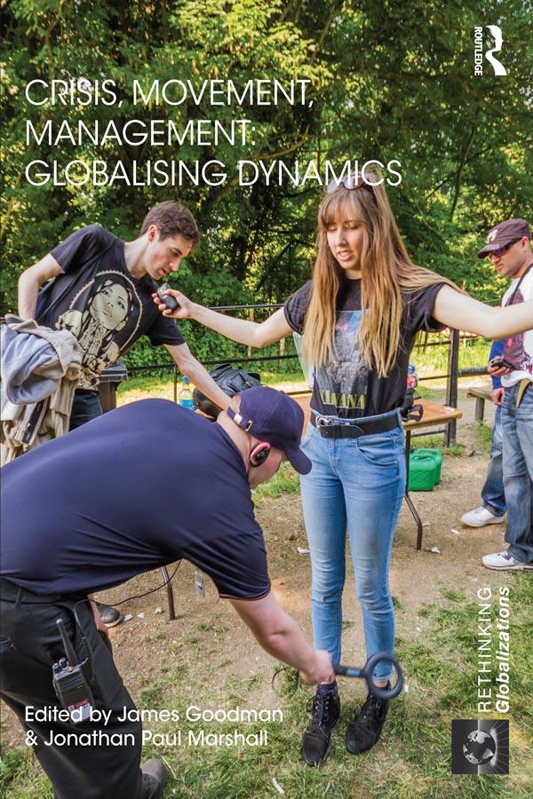 Crisis, Movement, Management: Globalising Dynamics by James Goodman, Jonathan Marshall