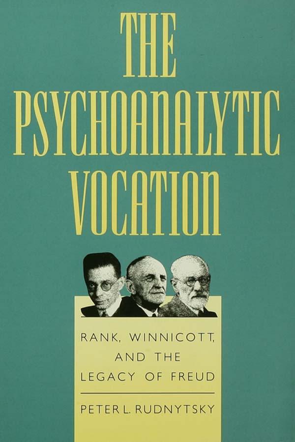 The Psychoanalytic Vocation by Peter L. Rudnytsky