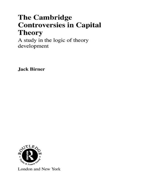 Cambridge Controversies in Capital Theory by Jack Birner