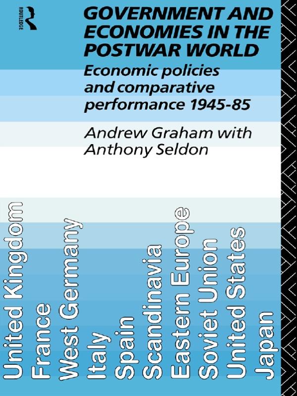 Government and Economies in the Postwar World by Andrew Graham, Anthony Seldon