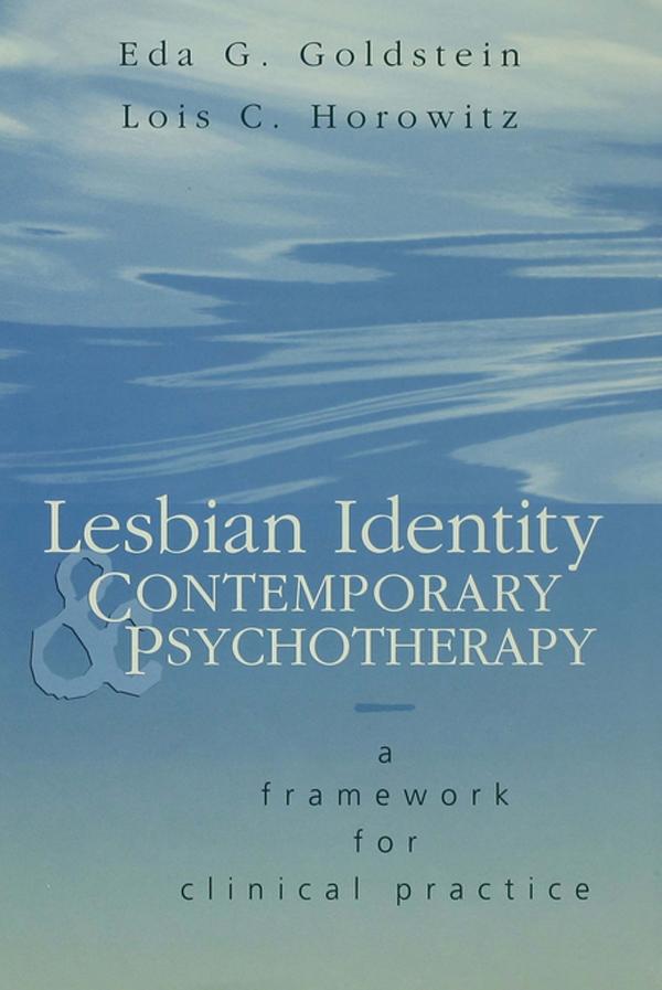 Lesbian Identity and Contemporary Psychotherapy by Eda Goldstein, Lois Horowitz