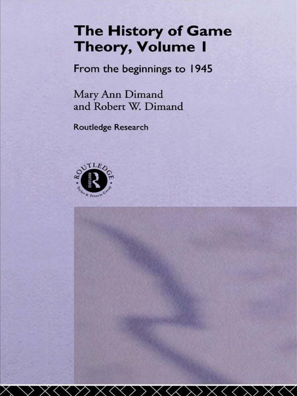 The History Of Game Theory, Volume 1 by Mary-Ann Dimand, Robert W Dimand