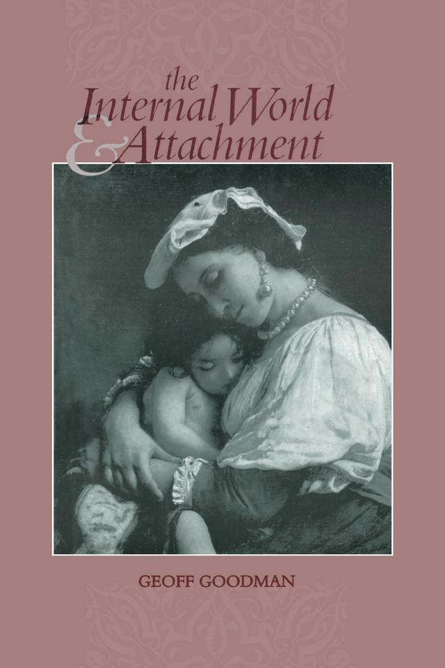 The Internal World and Attachment by Geoff Goodman