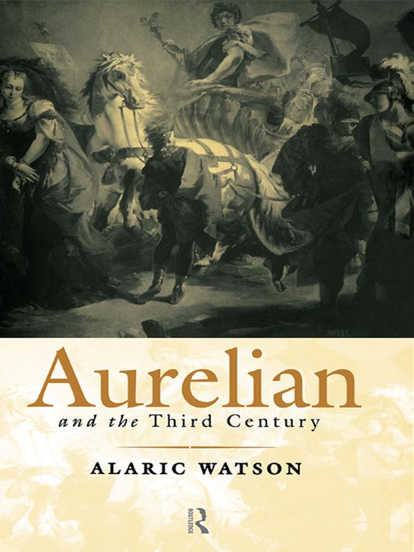 Aurelian and the Third Century by Alaric Watson