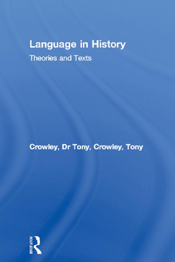 Language in History by Dr Tony Crowley, Tony Crowley