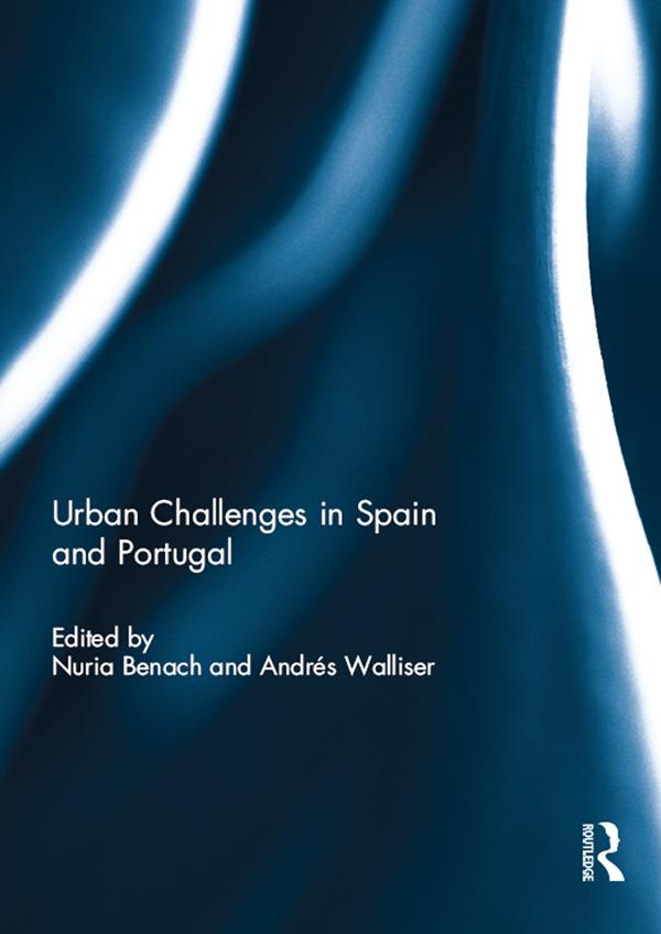 Urban Challenges in Spain and Portugal by Andrés Walliser, Nuria Benach