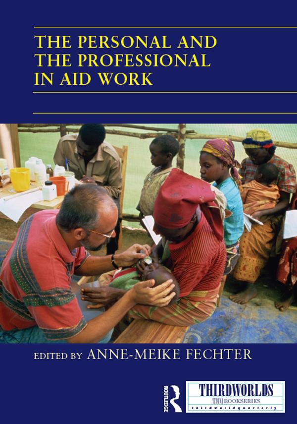 The Personal and the Professional in Aid Work by Anne-Meike Fechter