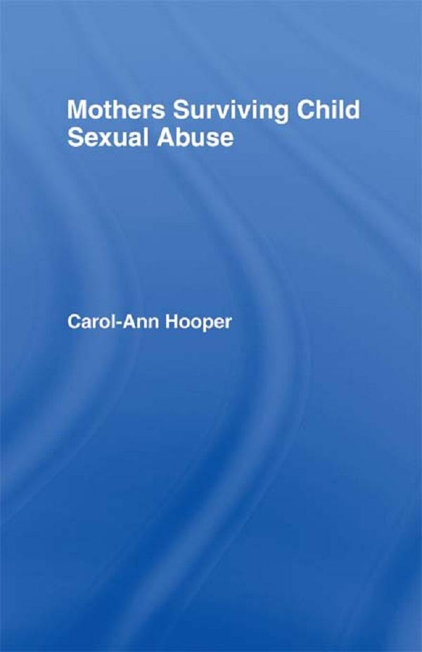 Mothers Surviving Child Sexual Abuse by Carol-Ann Hooper