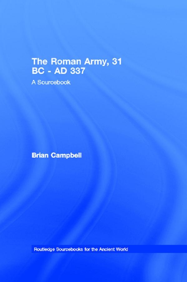 The Roman Army, 31 BC - AD 337 by Brian Campbell