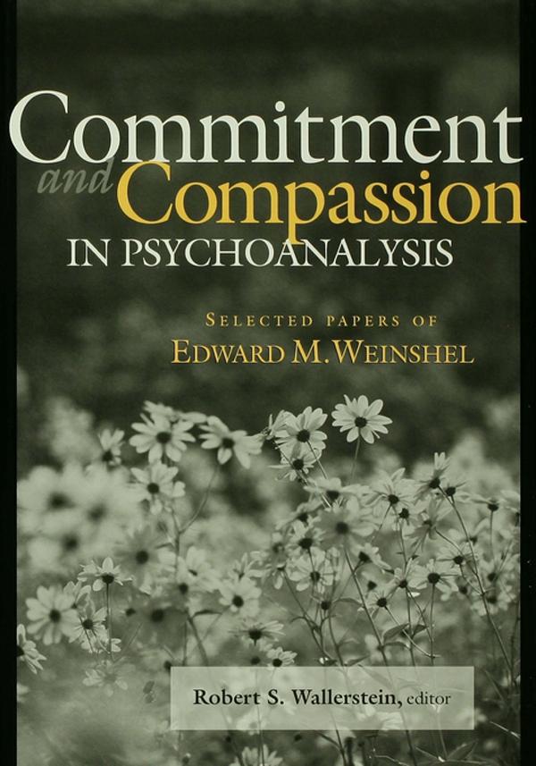 Commitment and Compassion in Psychoanalysis by Robert S. Wallerstein