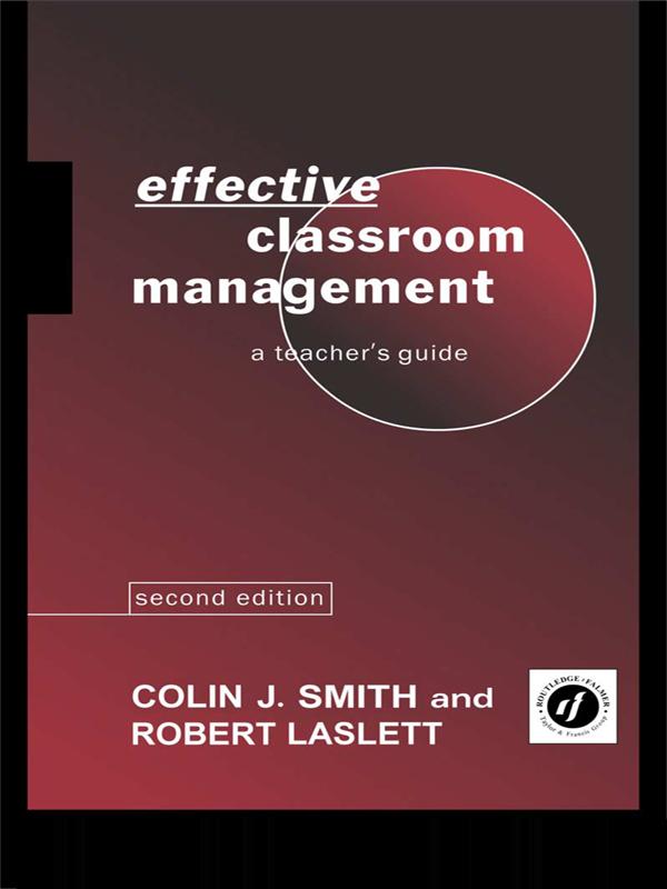 Effective Classroom Management by Colin Smith, Robert Laslett