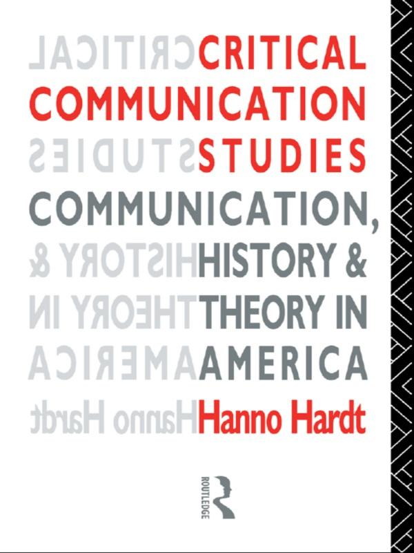 Critical Communication Studies by Hanno Hardt
