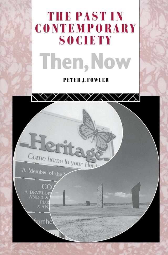 The Past in Contemporary Society: Then, Now by Peter Fowler