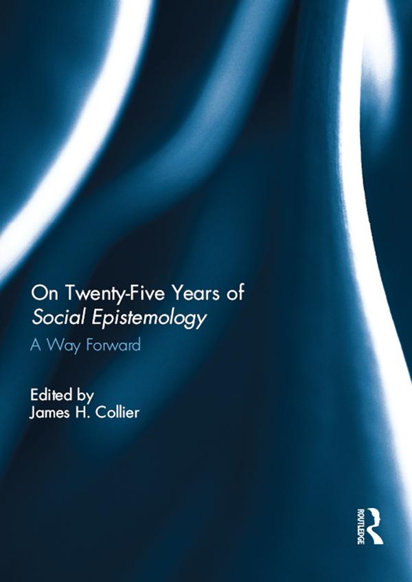 On Twenty-Five Years of Social Epistemology by James Collier