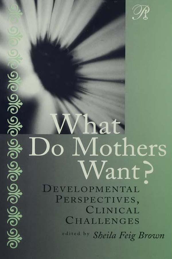 What Do Mothers Want? by Sheila F. Brown