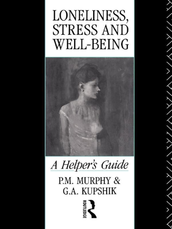 Loneliness, Stress and Well-Being by G A Kupshik, G. A. Kupshik, P. M. Murphy