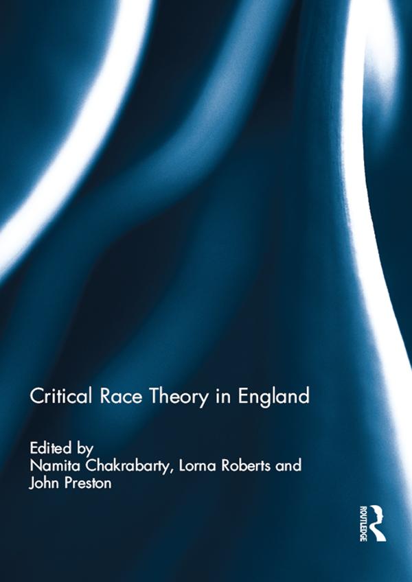 Critical Race Theory in England by John Preston, Lorna Roberts, Namita Chakrabarty