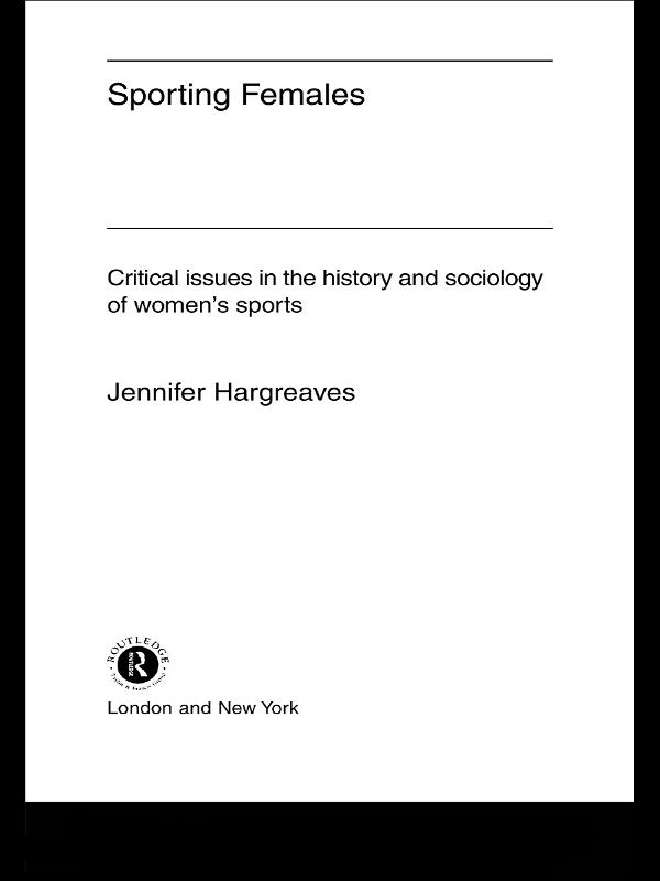 Sporting Females by Jennifer Hargreaves