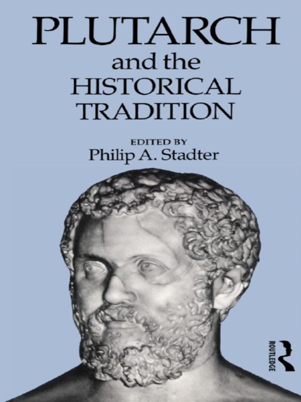 Plutarch and the Historical Tradition by Philip A. Stadter