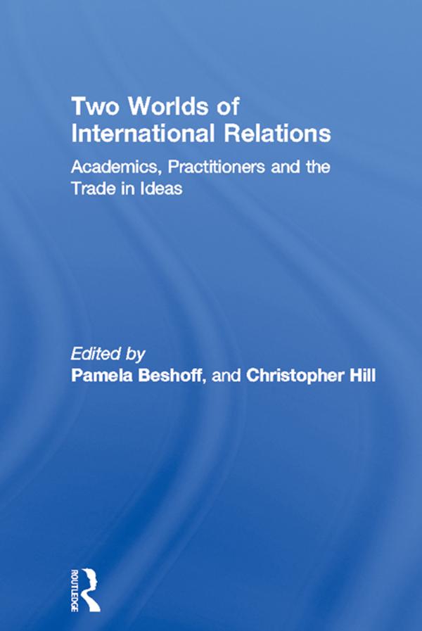 Two Worlds of International Relations by Christopher Hill, Pamela Beshoff