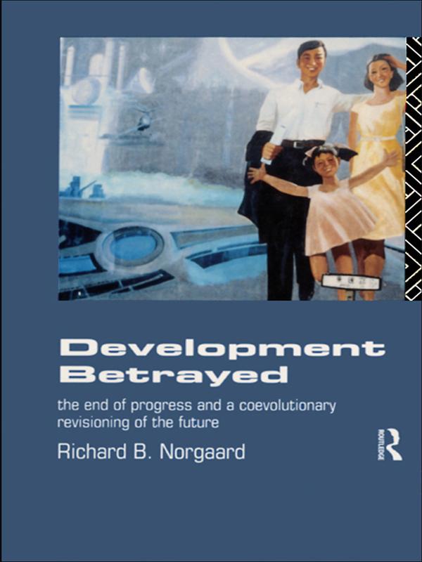 Development Betrayed by Richard B Norgaard