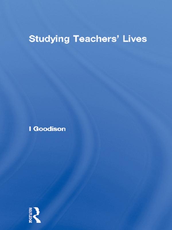 Studying Teachers' Lives by I Goodison