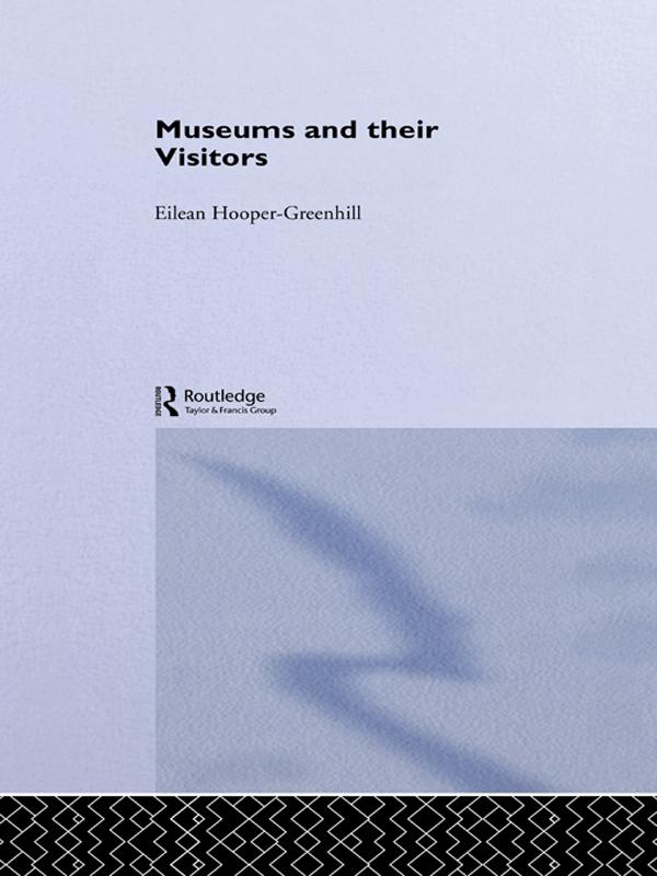 Museums and Their Visitors by Eilean Hooper-Greenhill