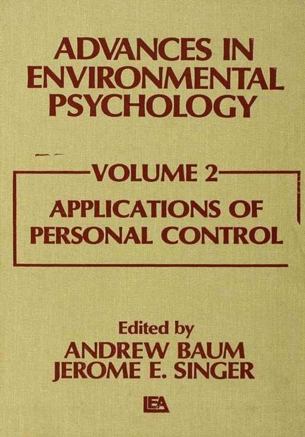 Advances in Environmental Psychology by A. Baum, Jerome L. Singer, J. E. Singer