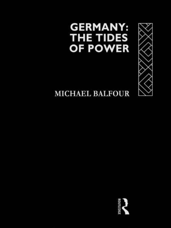 Germany - The Tides of Power by Michael Balfour