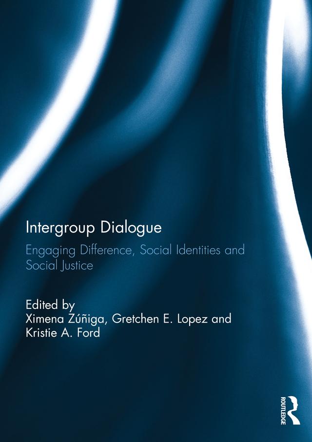 Intergroup Dialogue by Gretchen Lopez, Kristie Ford, Ximena Zuniga