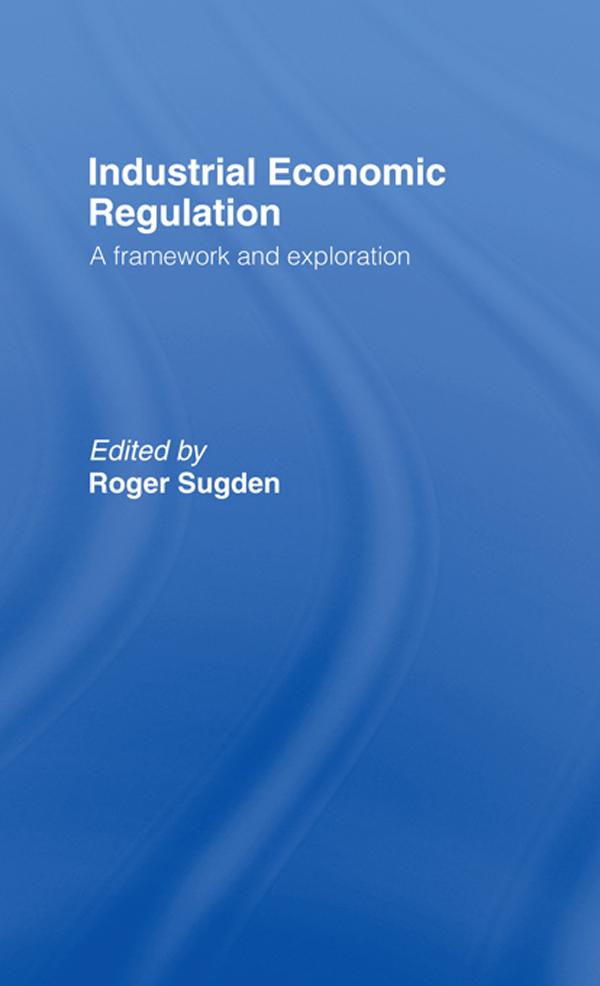 Industrial Economic Regulation by Roger Sugden
