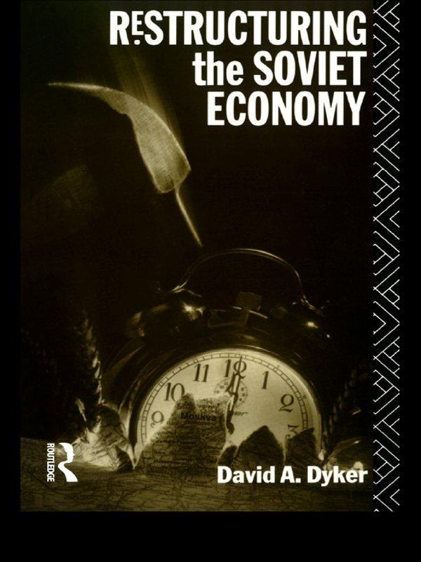 Restructuring the Soviet Economy by David A. Dyker