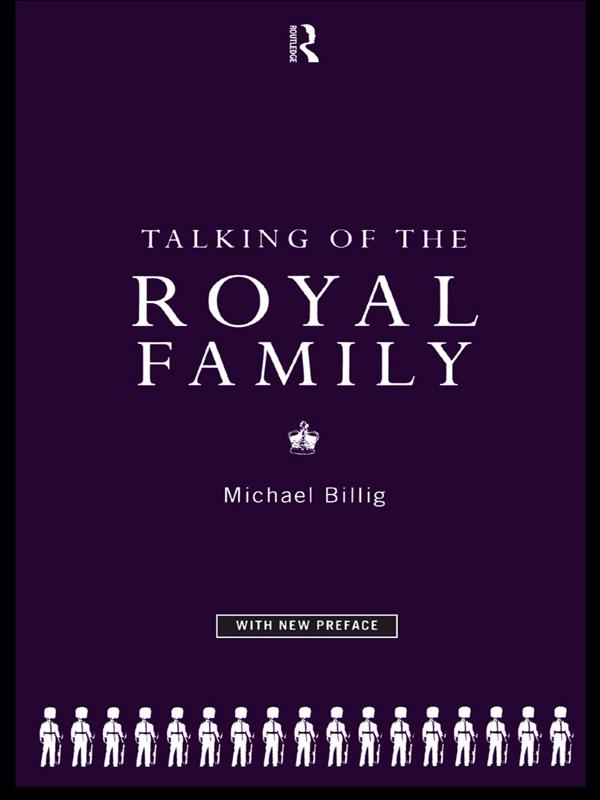 Talking of the Royal Family by Michael Billig, Prof Michael Billig