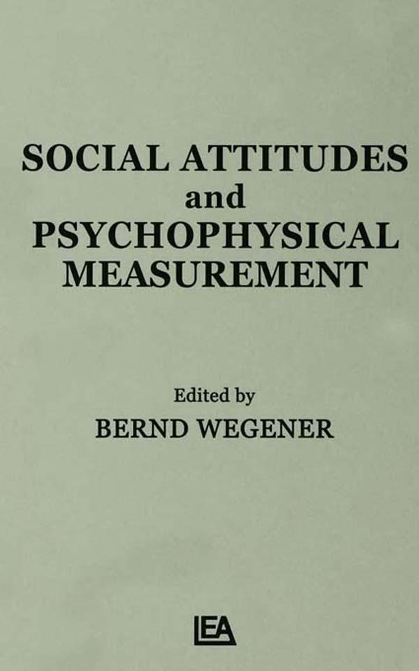 Social Attitudes and Psychophysical Measurement by B. Wegener
