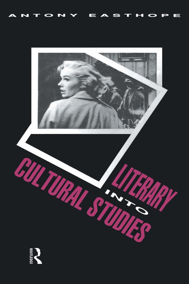 Literary into Cultural Studies by Antony Easthope