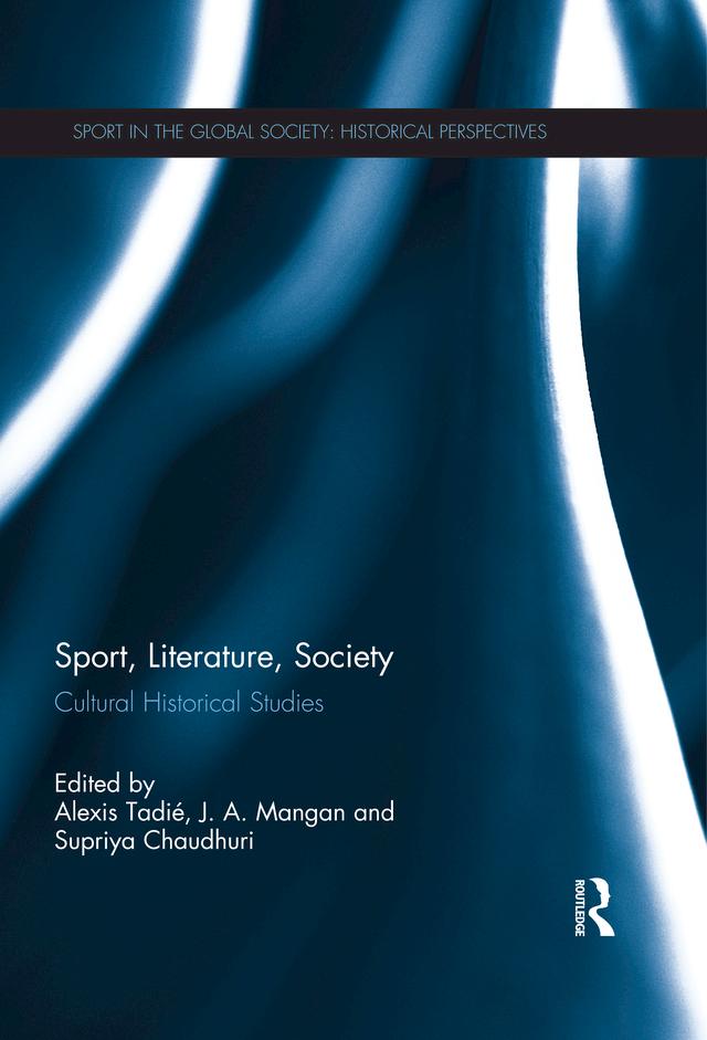 Sport, Literature, Society by Alexis Tadié, J.A. Mangan, Supriya Chaudhuri