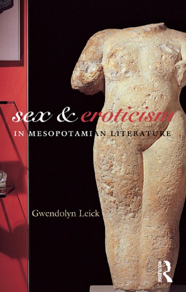 Sex and Eroticism in Mesopotamian Literature by Dr Gwendolyn Leick