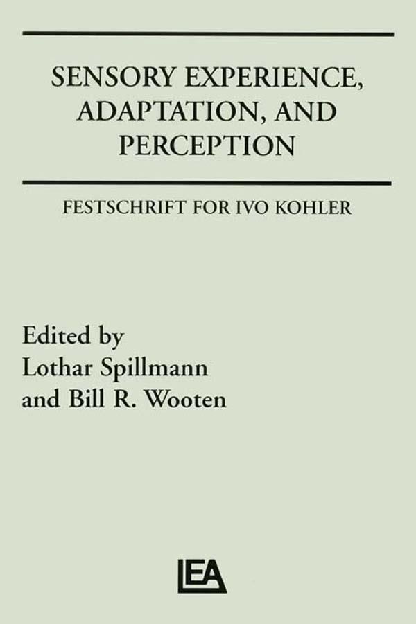 Sensory Experience, Adaptation, and Perception by Bill R. Wooten, Lothar Spillman