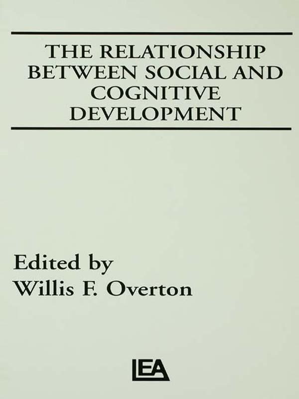 The Relationship Between Social and Cognitive Development by Willis F. Overton