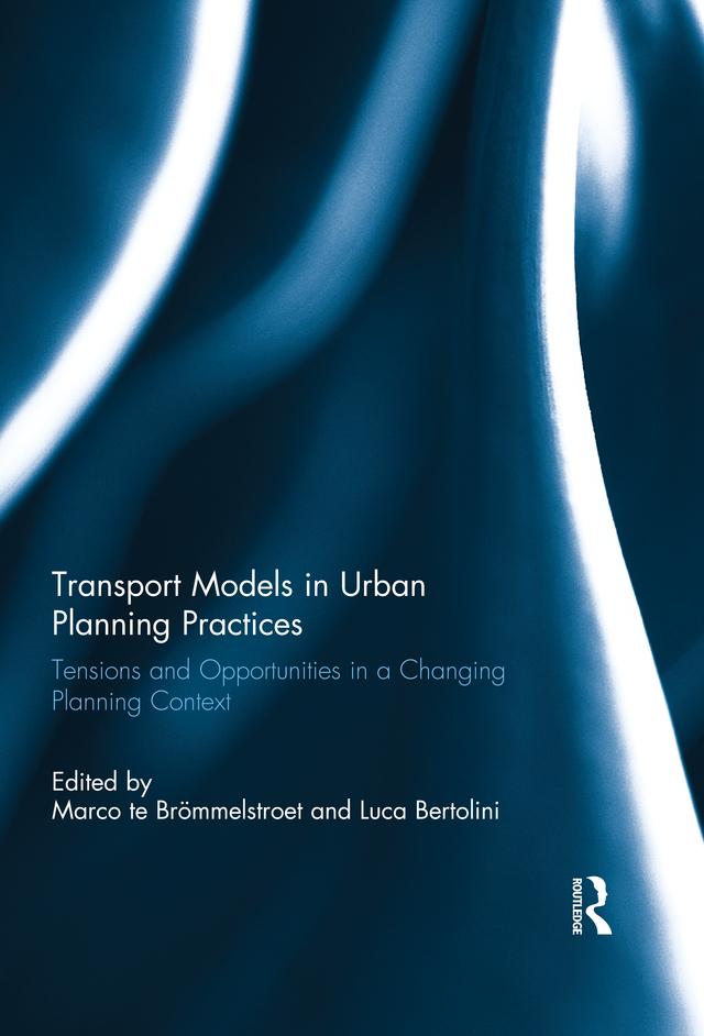 Transport Models in Urban Planning Practices by Luca Bertolini, Marco te Brömmelstroet