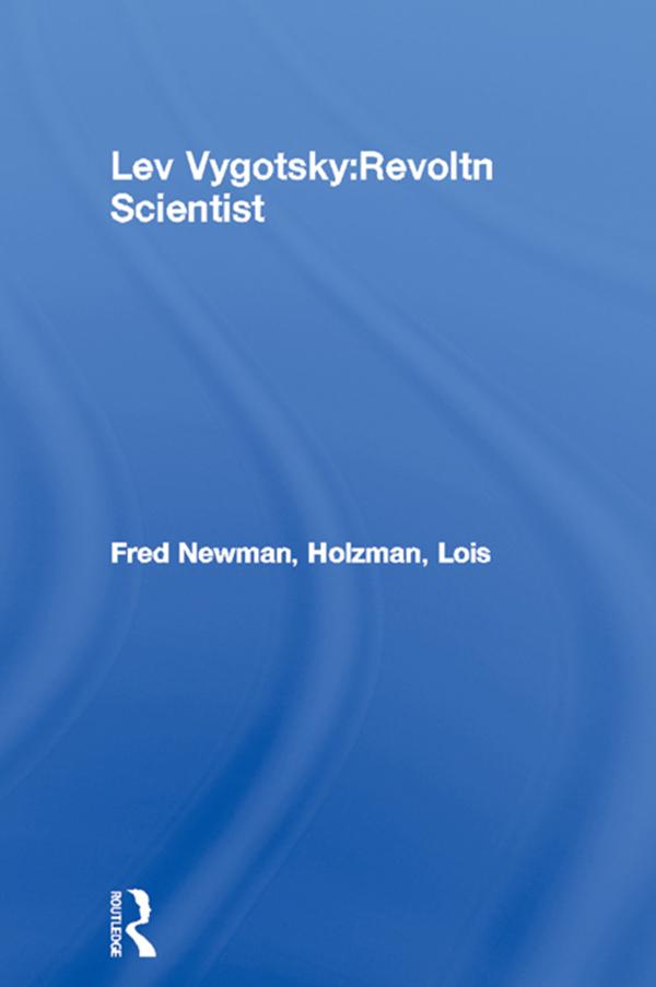 Lev Vygotsky:Revoltn Scientist by Fred Newman, Lois Holzman